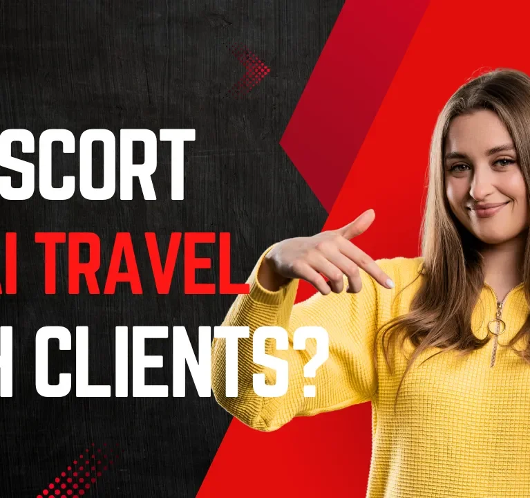 Do Escort Dubai Travel with Clients